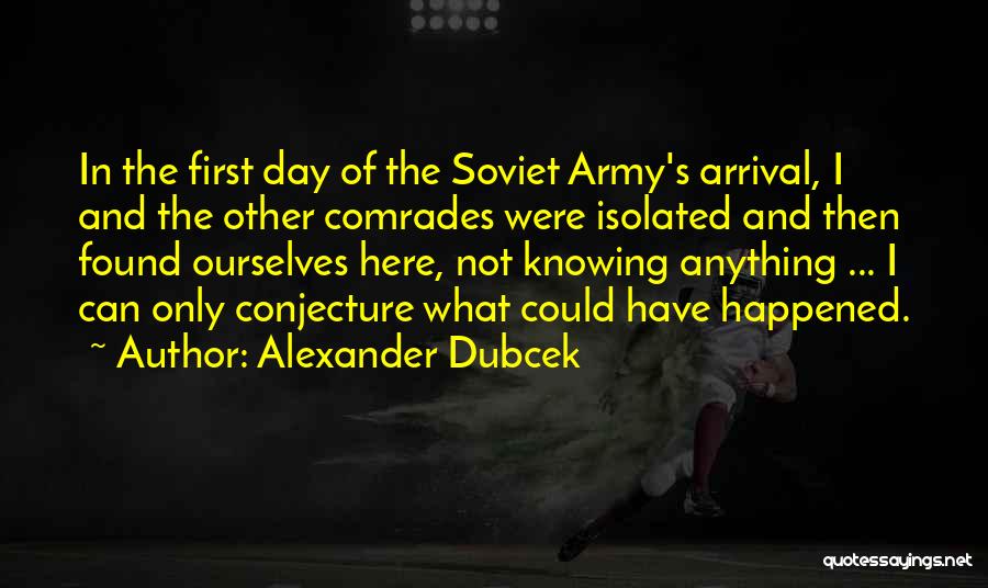 The First Day Quotes By Alexander Dubcek