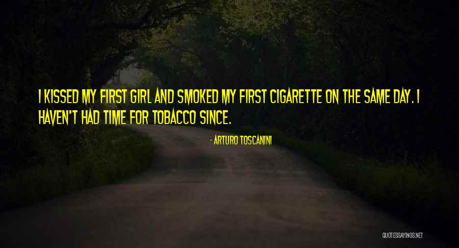 The First Day We Kissed Quotes By Arturo Toscanini