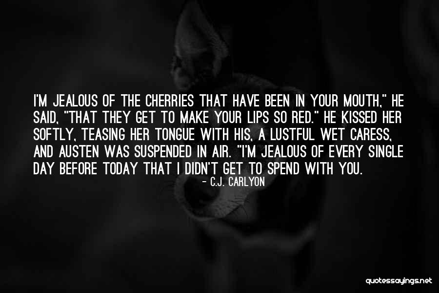 The First Day We Kissed Quotes By C.J. Carlyon