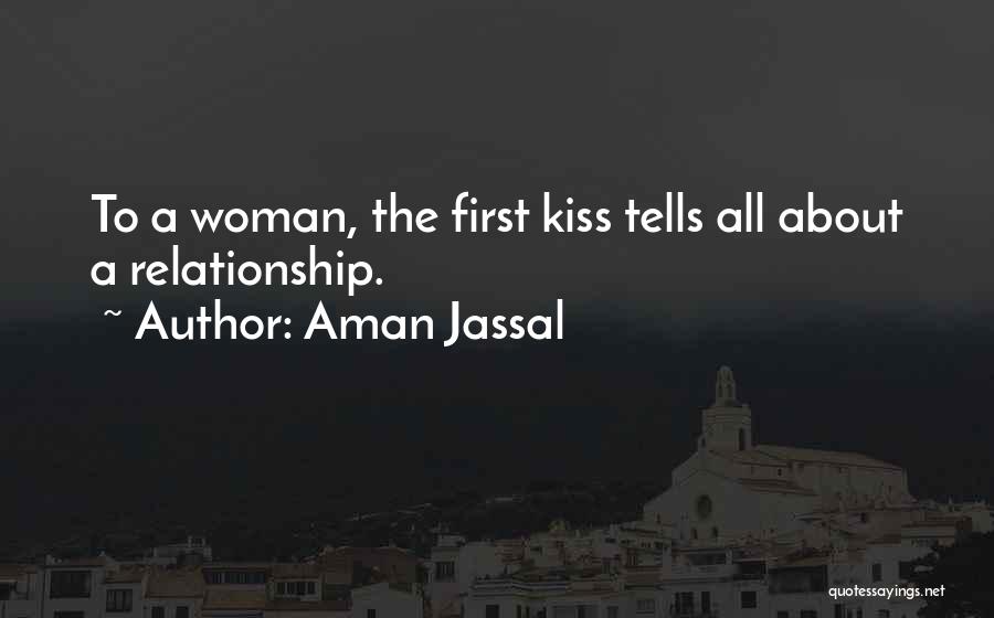 The First Kiss In A Relationship Quotes By Aman Jassal