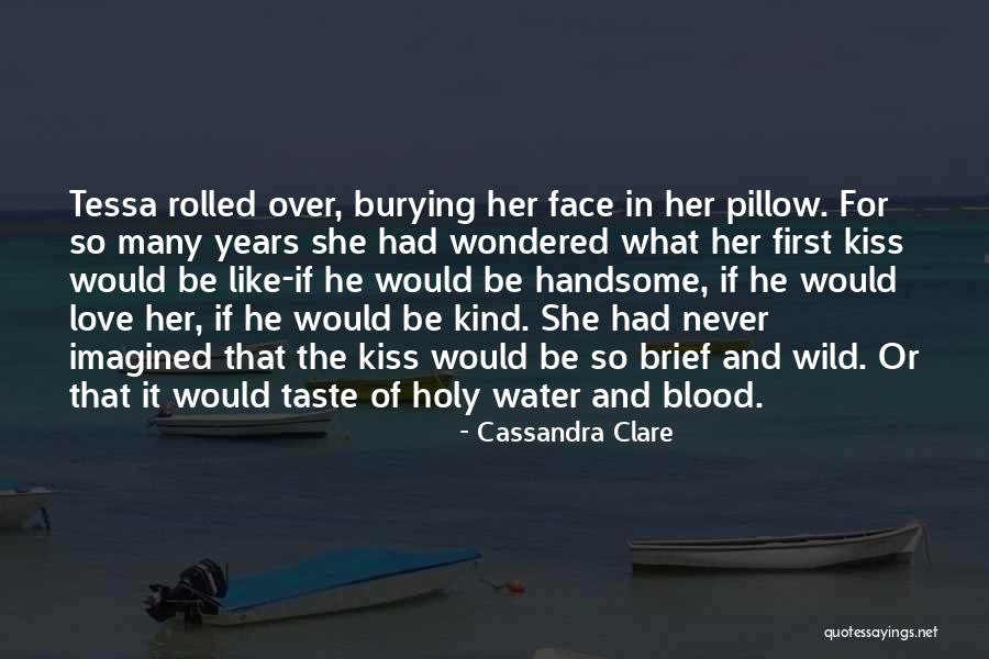 The First Kiss Of Love Quotes By Cassandra Clare The First Kiss Of Love Quotes By Cassandra Clare