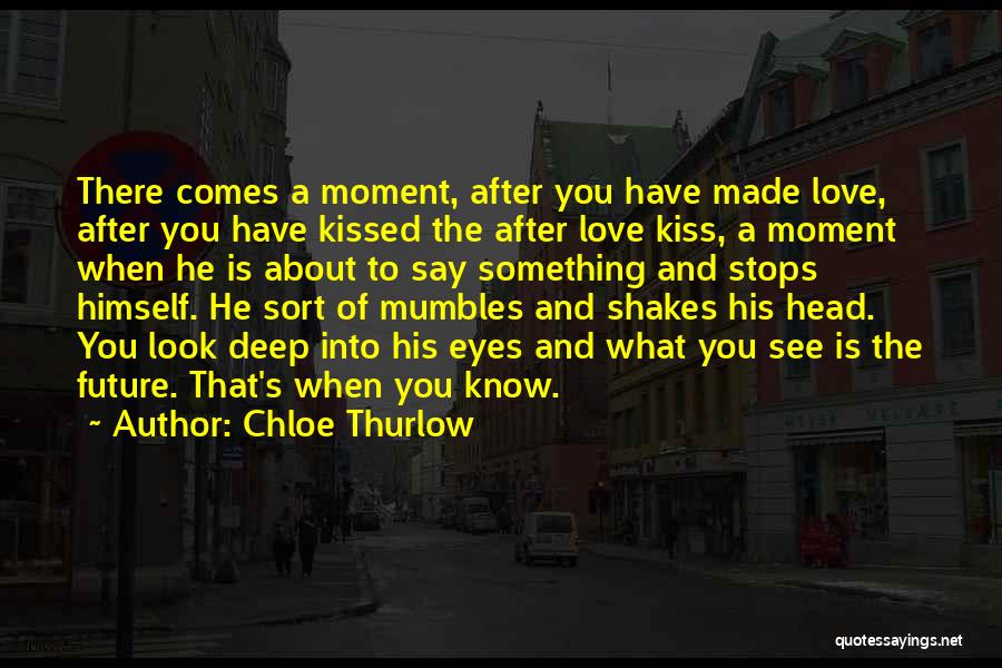 The First Kiss Of Love Quotes By Chloe Thurlow