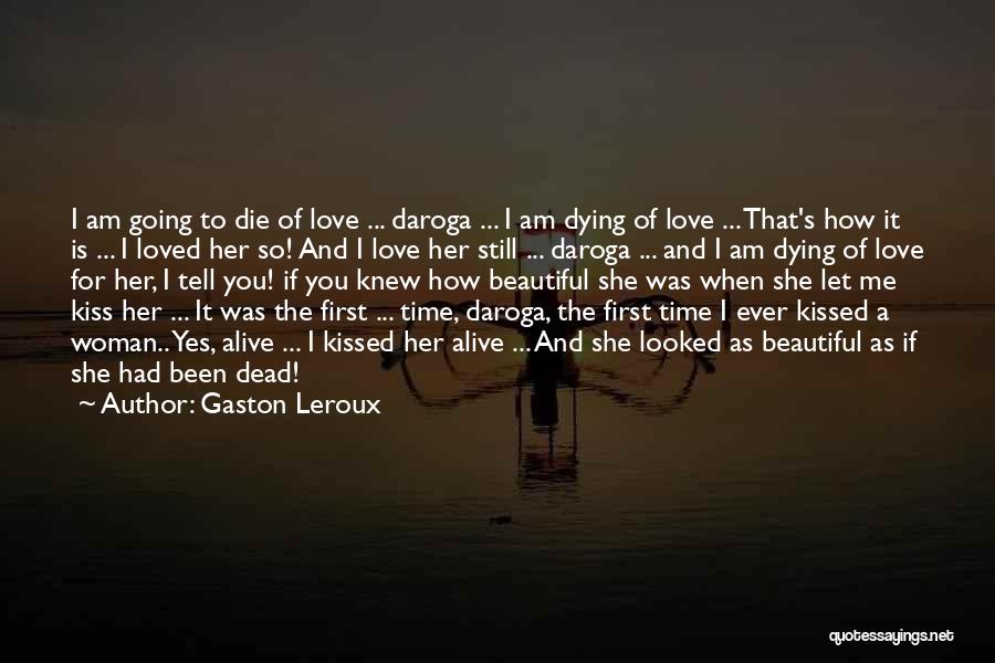 The First Kiss Of Love Quotes By Gaston Leroux