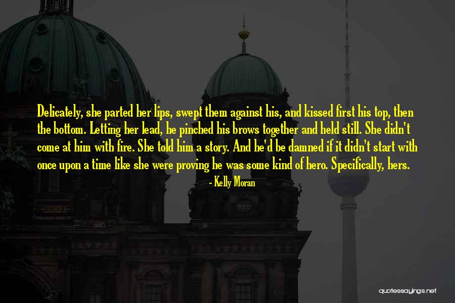 The First Kiss Of Love Quotes By Kelly Moran The First Kiss Of Love Quotes By Kelly Moran