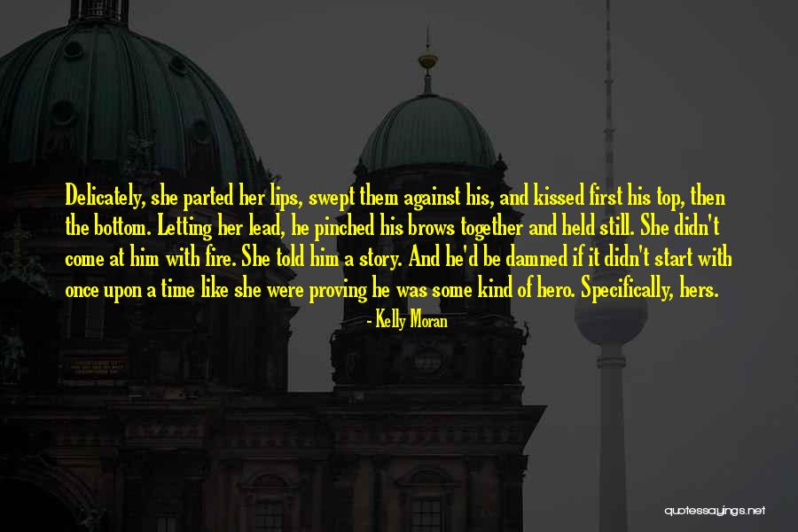 The First Kiss Of Love Quotes By Kelly Moran