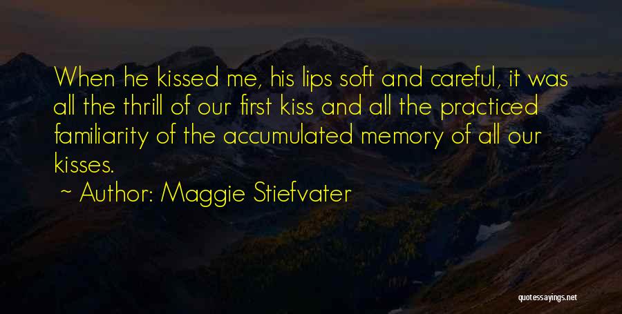The First Kiss Of Love Quotes By Maggie Stiefvater