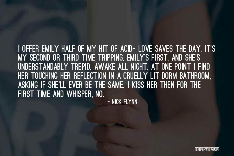 The First Kiss Of Love Quotes By Nick Flynn The First Kiss Of Love Quotes By Nick Flynn