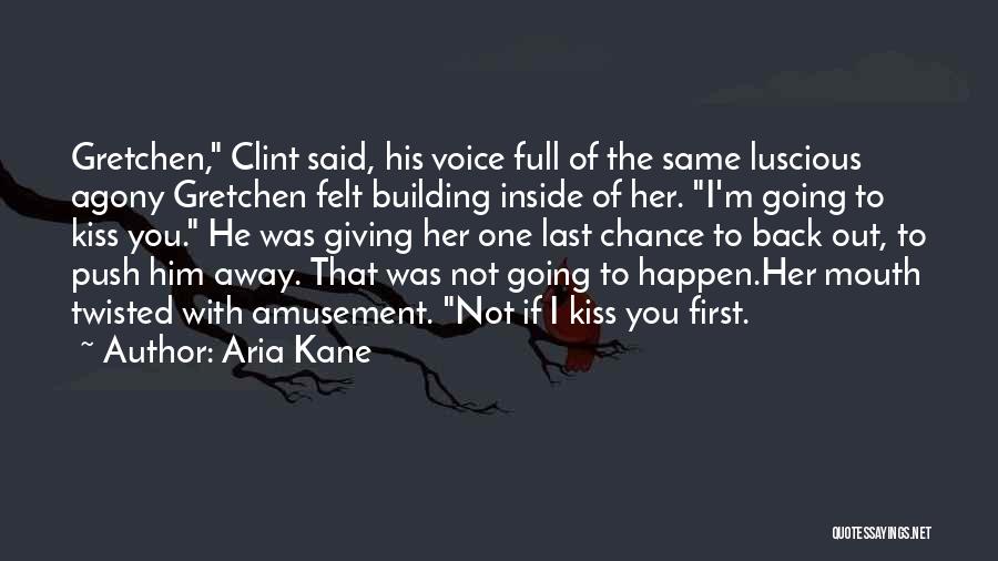 The First Last Kiss Quotes By Aria Kane