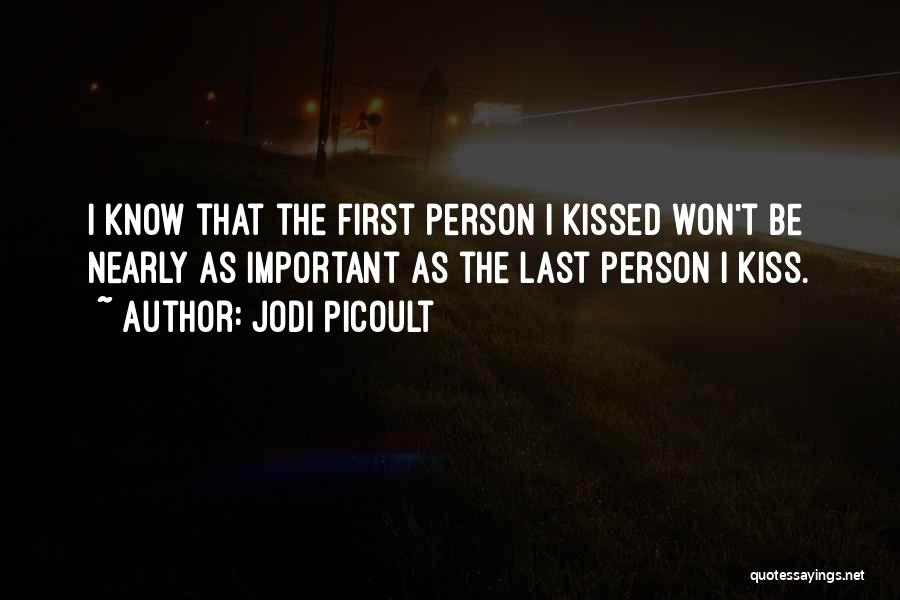 The First Last Kiss Quotes By Jodi Picoult