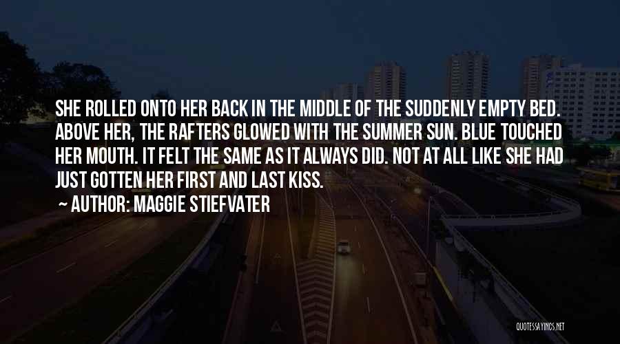 The First Last Kiss Quotes By Maggie Stiefvater