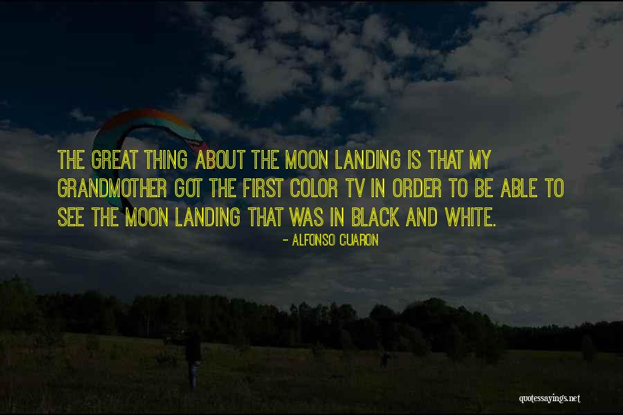 The First Moon Landing Quotes By Alfonso Cuaron The First Moon Landing Quotes By Alfonso Cuaron