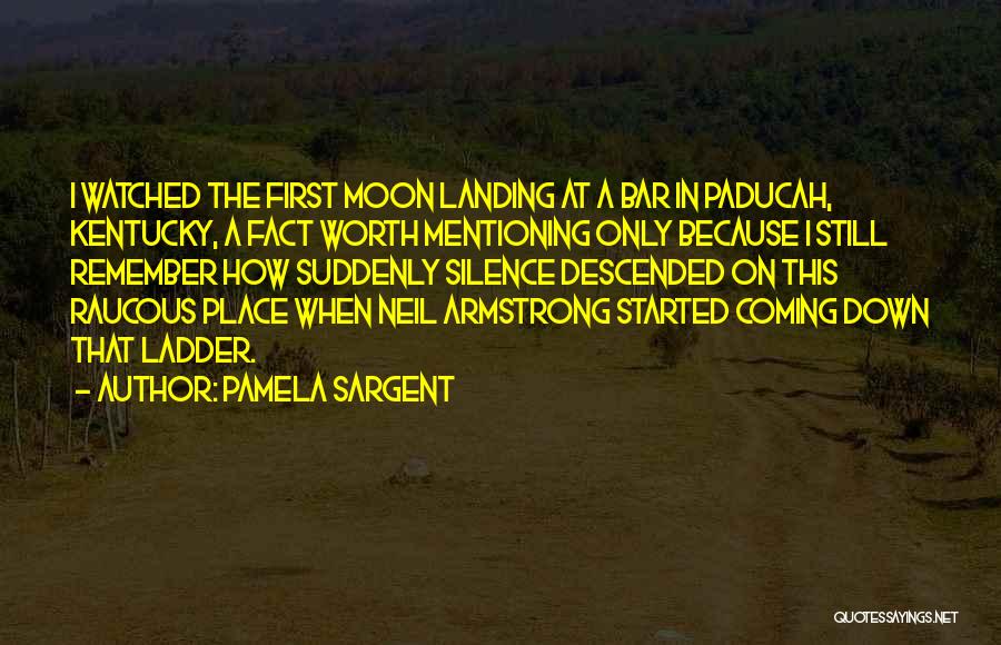 The First Moon Landing Quotes By Pamela Sargent