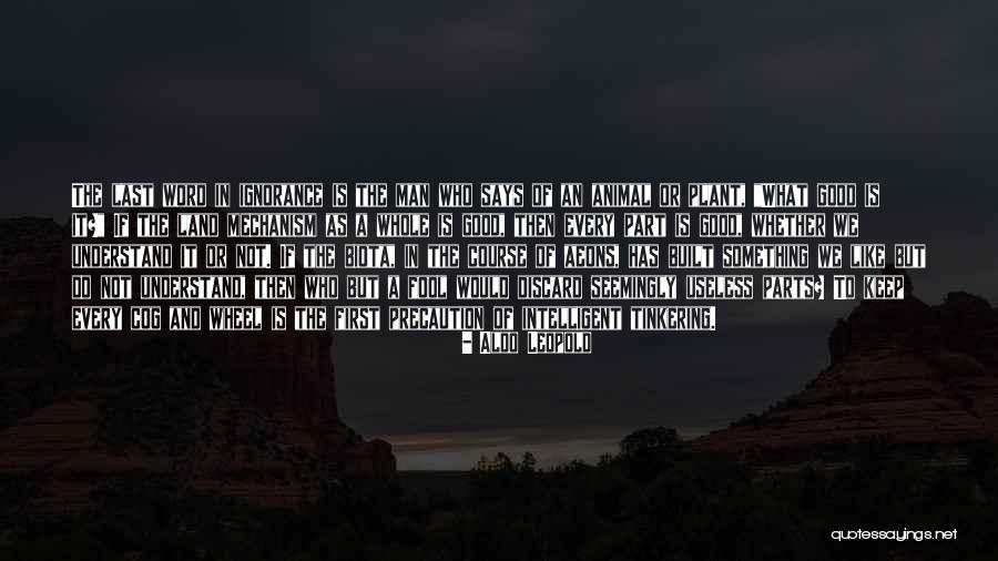 The First Part Last Quotes By Aldo Leopold The First Part Last Quotes By Aldo Leopold