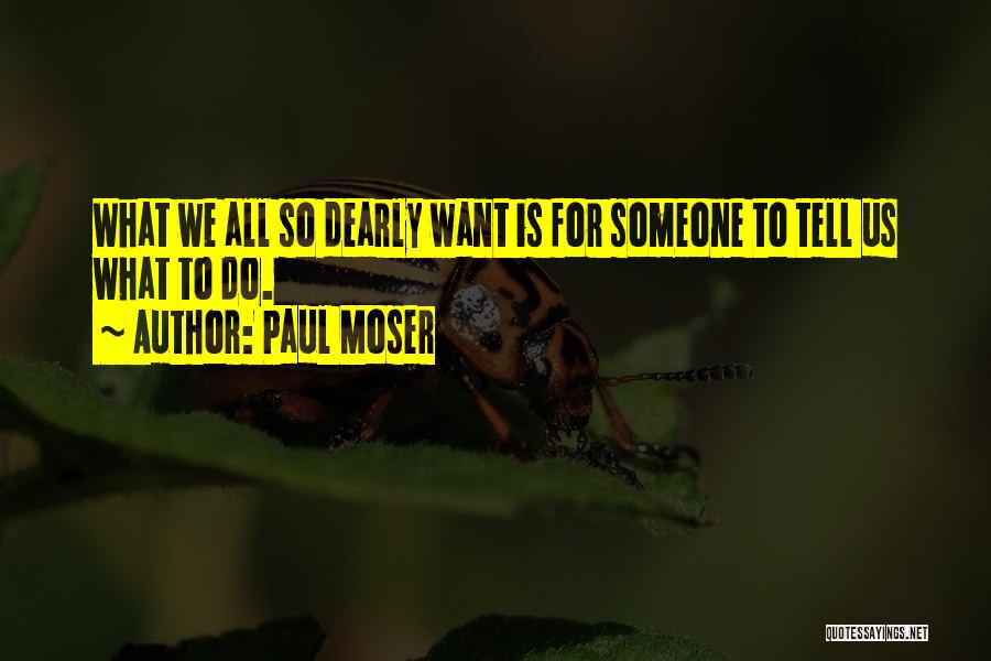 The First Step Being The Hardest Quotes By Paul Moser