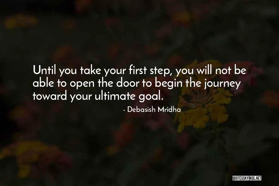 The First Step In A Journey Quotes By Debasish Mridha