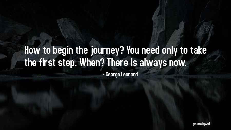 The First Step In A Journey Quotes By George Leonard