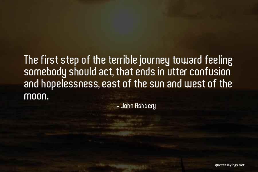 The First Step In A Journey Quotes By John Ashbery