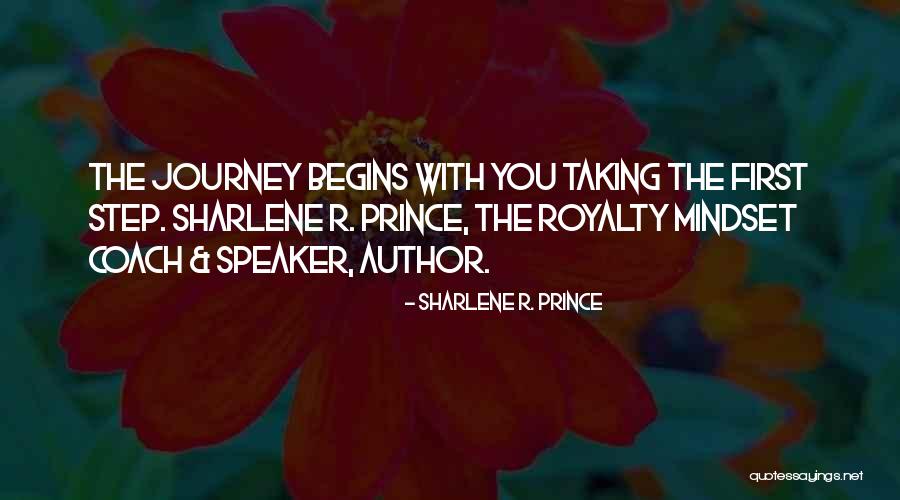 The First Step In A Journey Quotes By Sharlene R. Prince