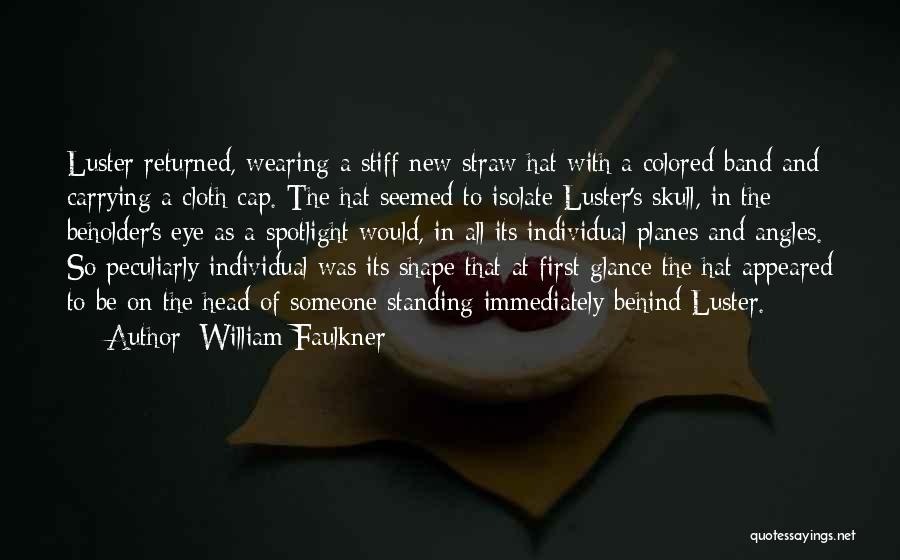 The First Straw Quotes By William Faulkner