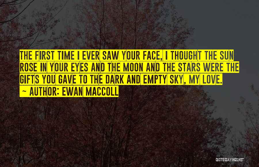 The First Time I Saw You Love Quotes By Ewan MacColl
