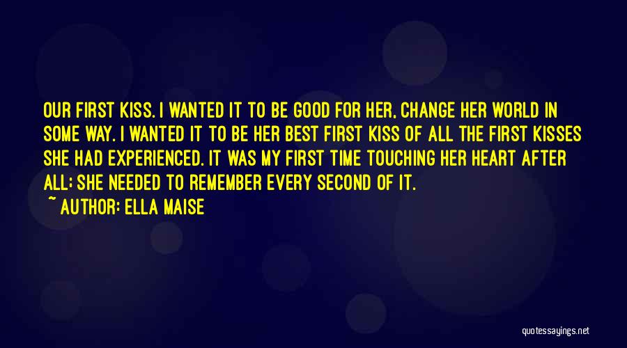 The First Time Kiss Quotes By Ella Maise