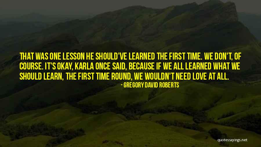 The First Time Love Quotes By Gregory David Roberts The First Time Love Quotes By Gregory David Roberts