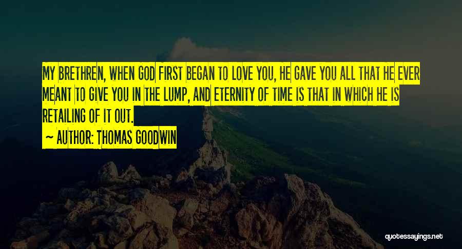 The First Time Love Quotes By Thomas Goodwin