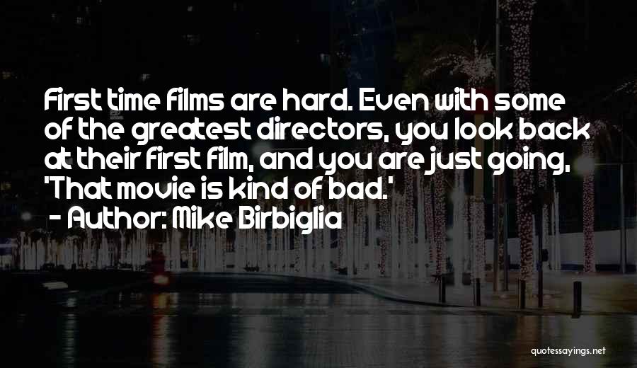 The First Time Movie Quotes By Mike Birbiglia