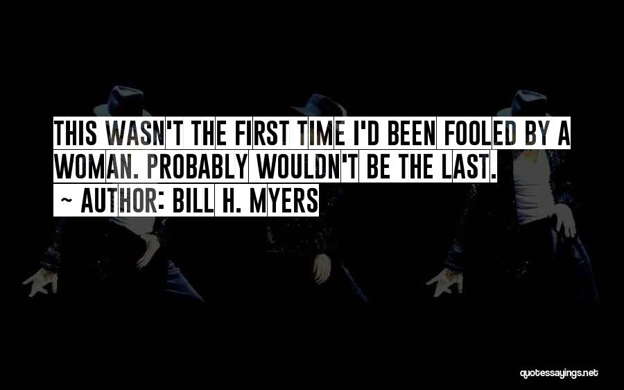 The First Time Quotes By Bill H. Myers
