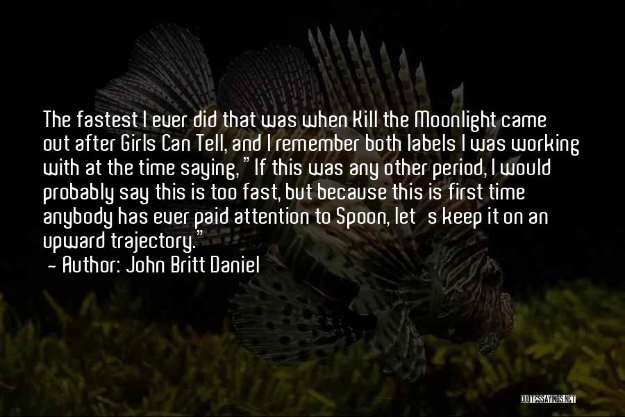 The First Time Quotes By John Britt Daniel