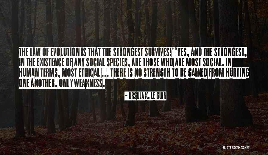 The Fittest Survives Quotes By Ursula K. Le Guin The Fittest Survives Quotes By Ursula K. Le Guin