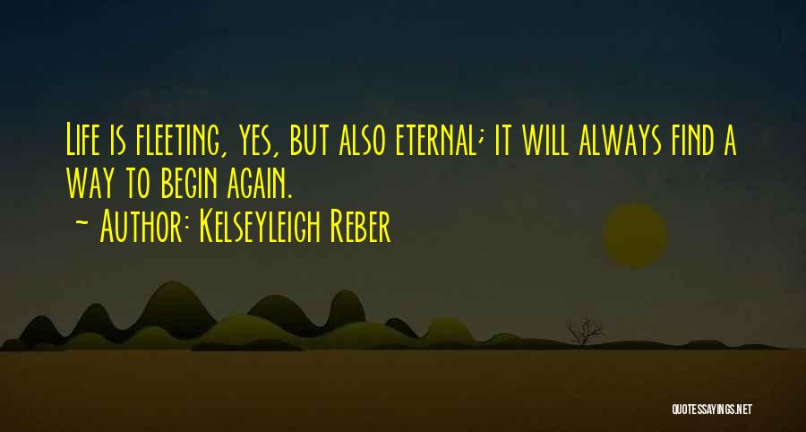 The Fleeting Nature Of Life Quotes By Kelseyleigh Reber