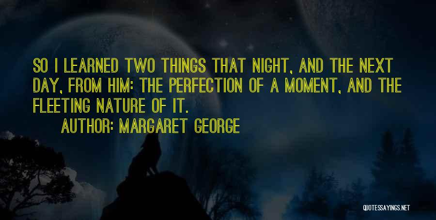 The Fleeting Nature Of Life Quotes By Margaret George