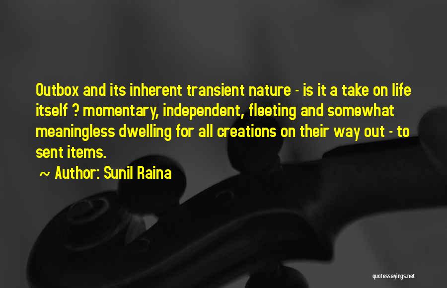 The Fleeting Nature Of Life Quotes By Sunil Raina