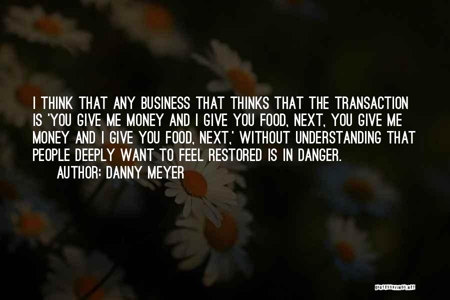 The Food Business Quotes By Danny Meyer