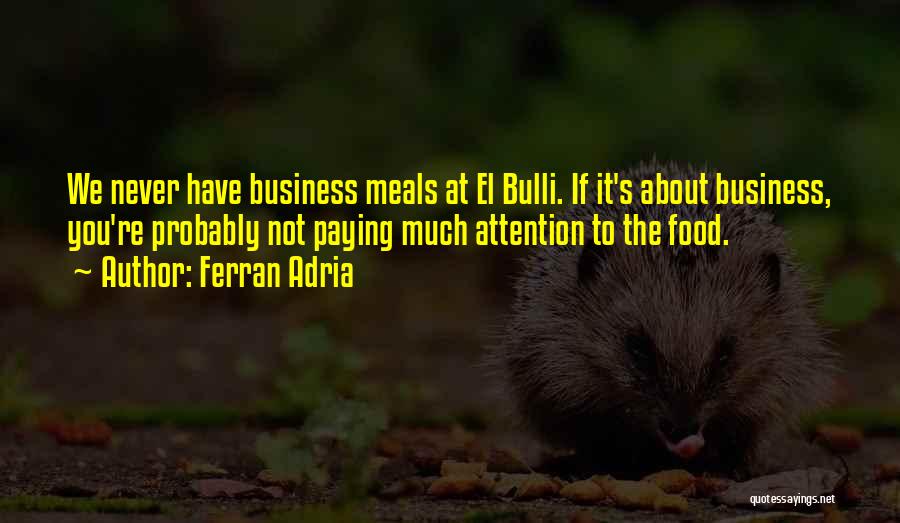 The Food Business Quotes By Ferran Adria