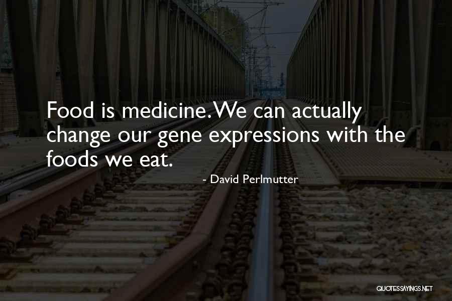 The Food We Eat Quotes By David Perlmutter