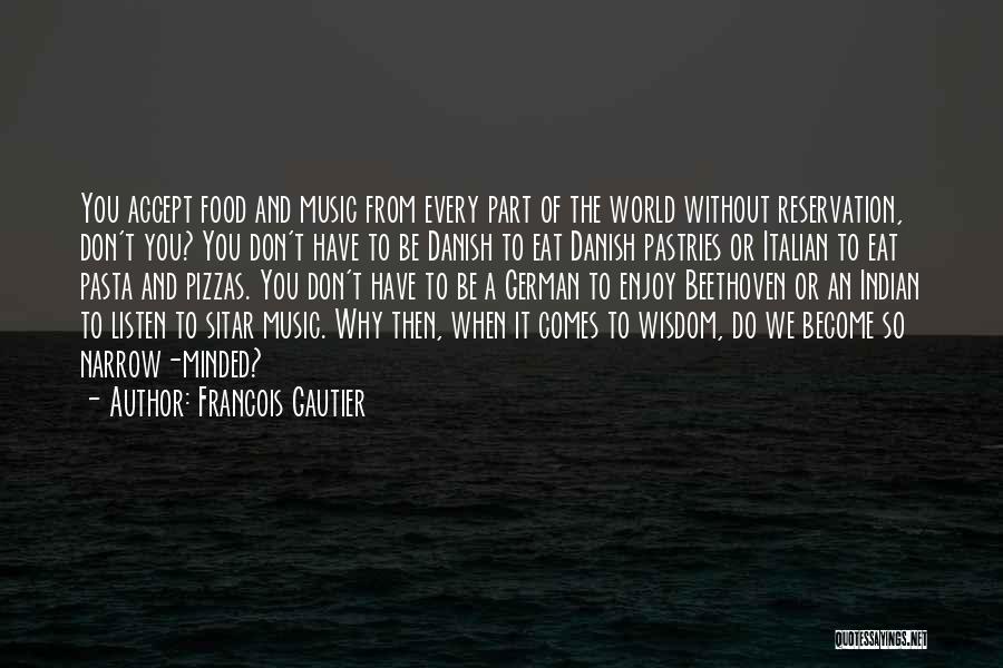 The Food We Eat Quotes By Francois Gautier