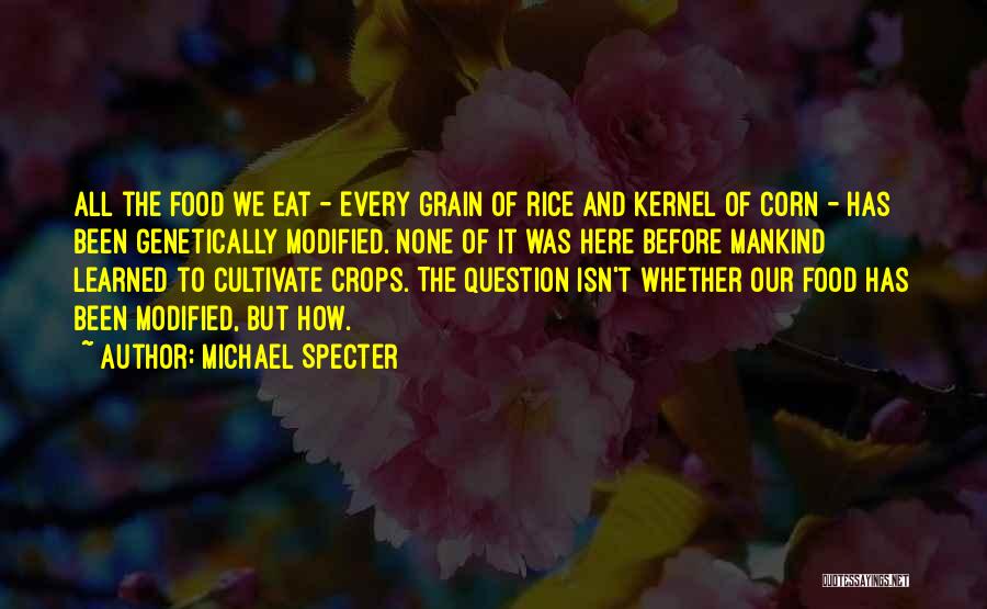 The Food We Eat Quotes By Michael Specter