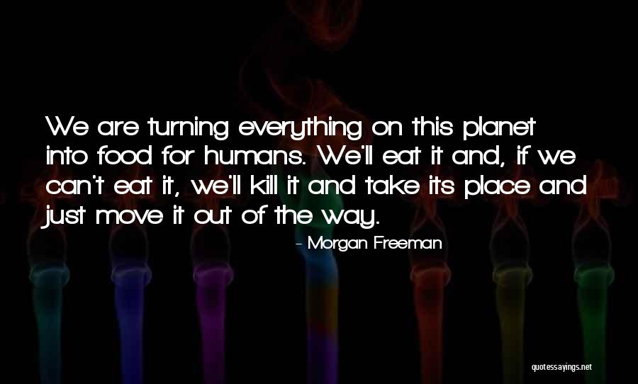 The Food We Eat Quotes By Morgan Freeman