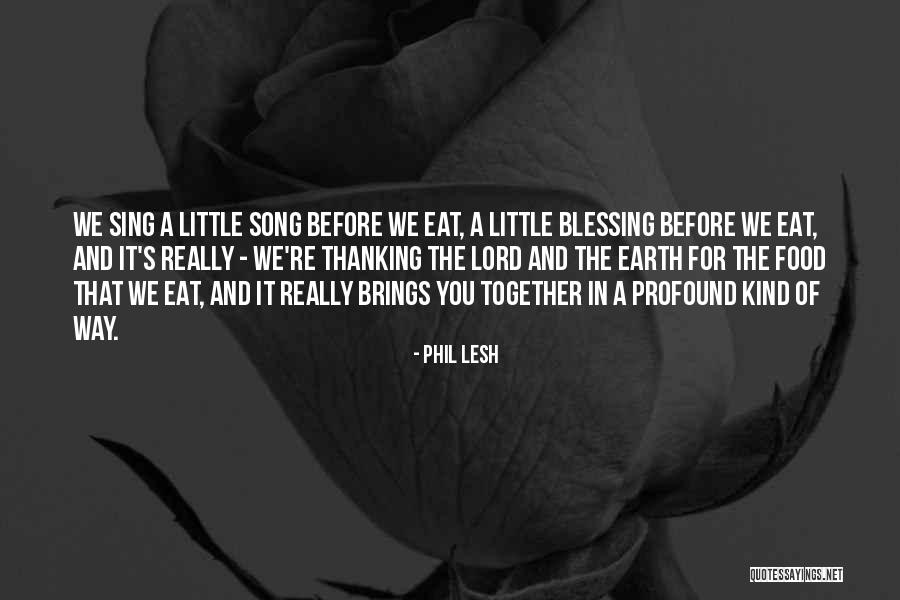 The Food We Eat Quotes By Phil Lesh