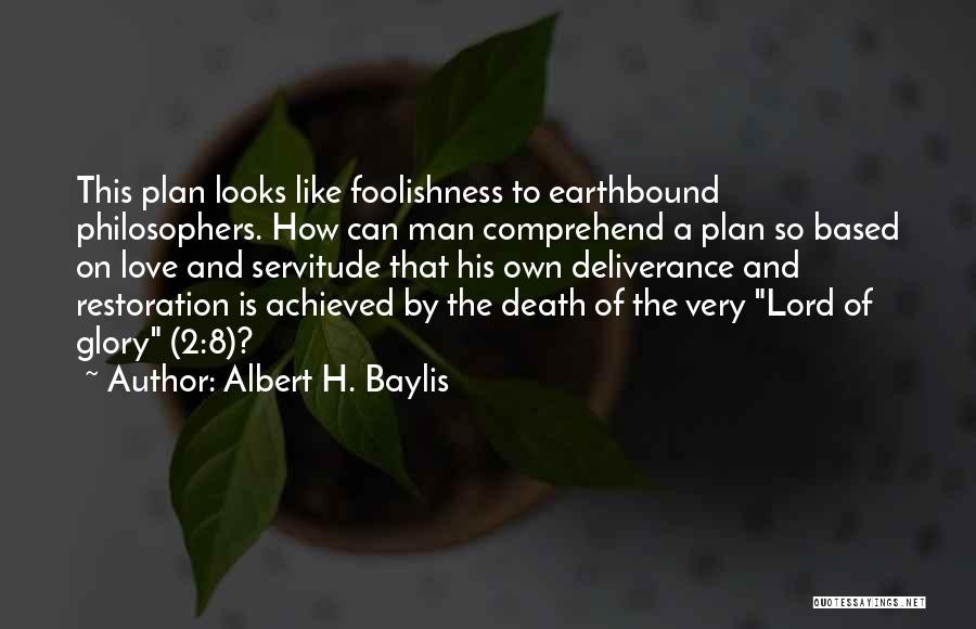 The Foolishness Of Love Quotes By Albert H. Baylis