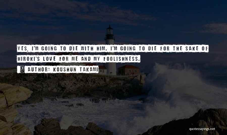 The Foolishness Of Love Quotes By Koushun Takami