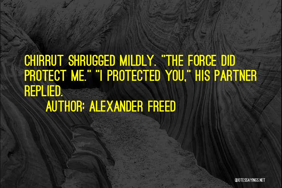 The Force In Star Wars Quotes By Alexander Freed