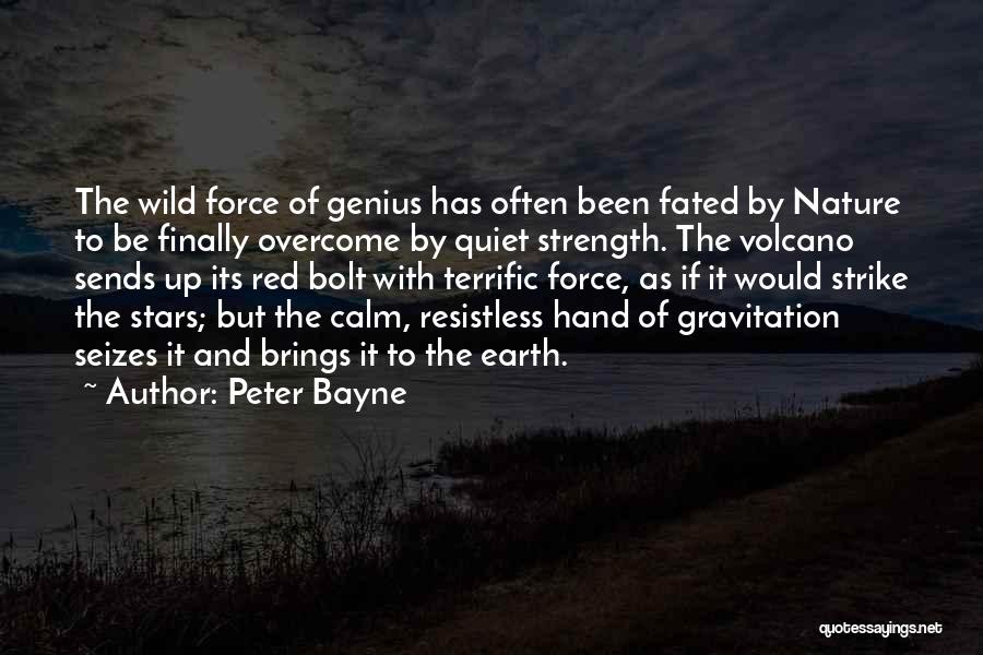 The Force Of Nature Quotes By Peter Bayne