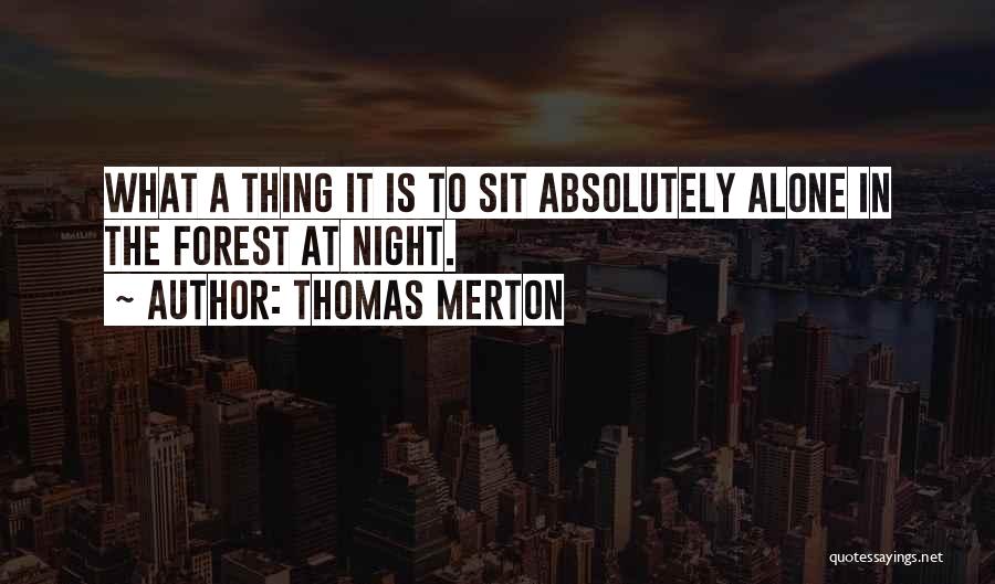 The Forest At Night Quotes By Thomas Merton