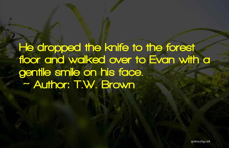 The Forest Floor Quotes By T.W. Brown