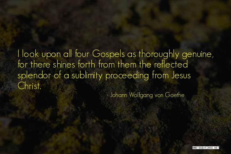 The Four Gospels Quotes By Johann Wolfgang Von Goethe The Four Gospels Quotes By Johann Wolfgang Von Goethe
