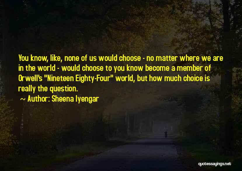 The Four Things That Matter Most Quotes By Sheena Iyengar