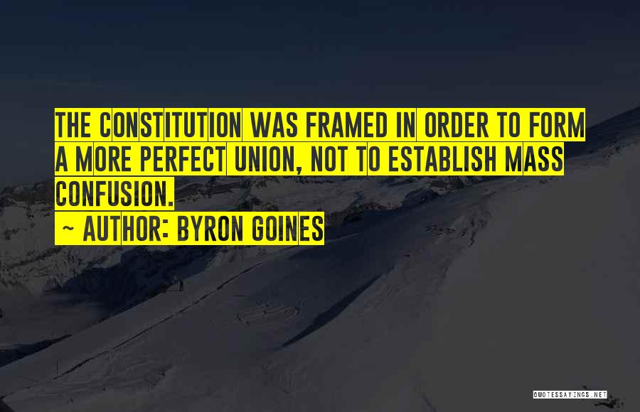 The Framers Of The Constitution Quotes By Byron Goines